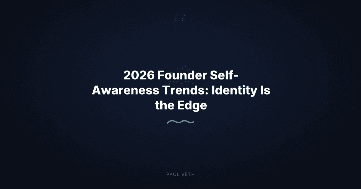 2026 Founder Self-Awareness Trends: Identity Is the Edge