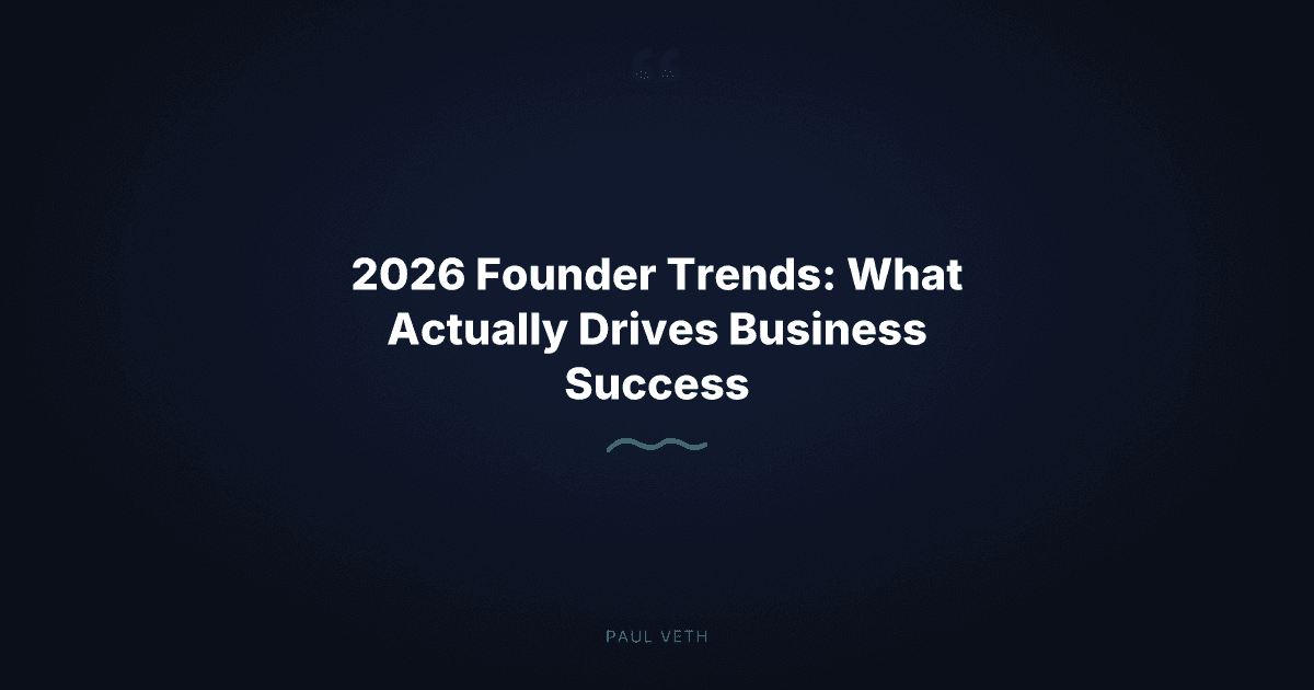 2026 Founder Trends: What Actually Drives Business Success