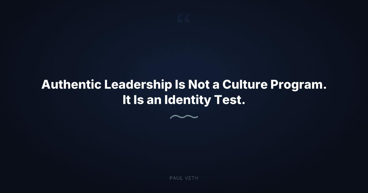 How Authentic Leadership Actually Works: Beyond the Culture Deck