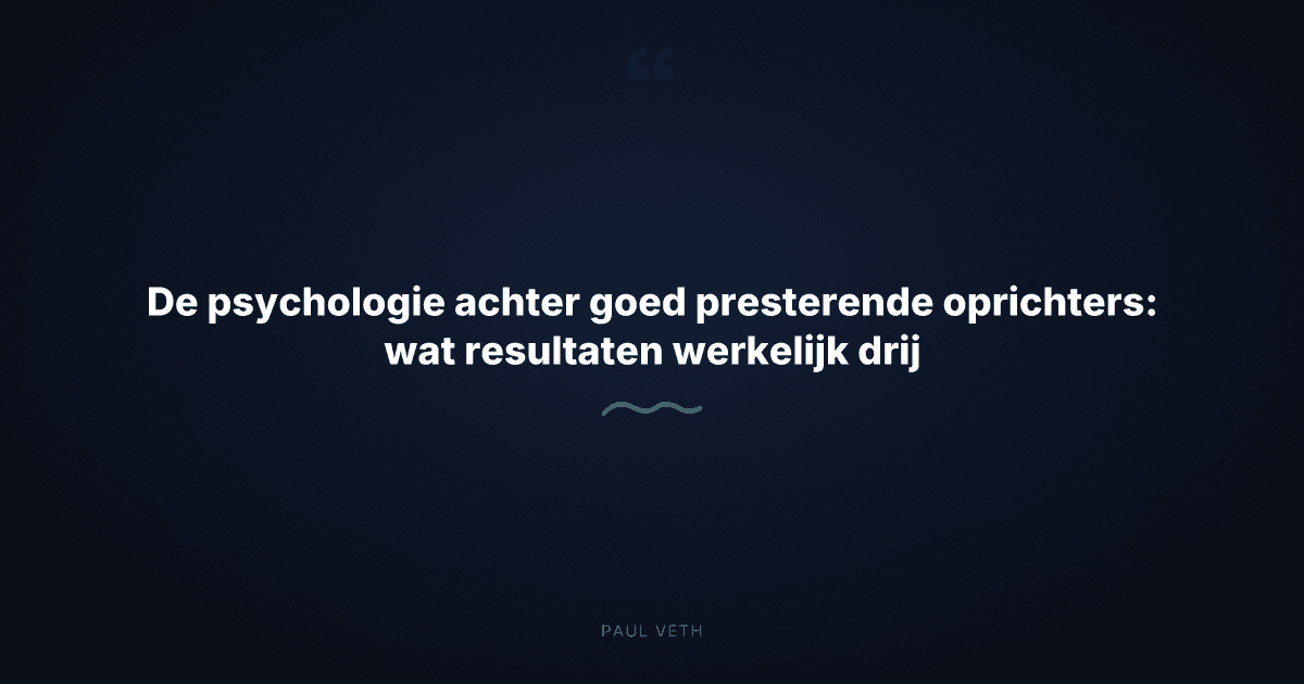 Hoe de psychologie van de oprichter de bedrijfsprestaties werkelijk bepaalt