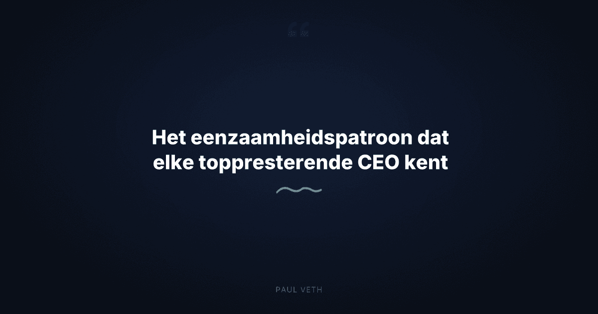 Hoe succesvolle CEO's omgaan met de eenzaamheid aan de top