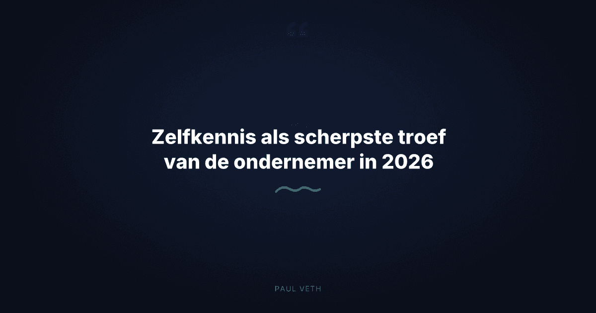 Zelfkennis als scherpste troef van de ondernemer in 2026